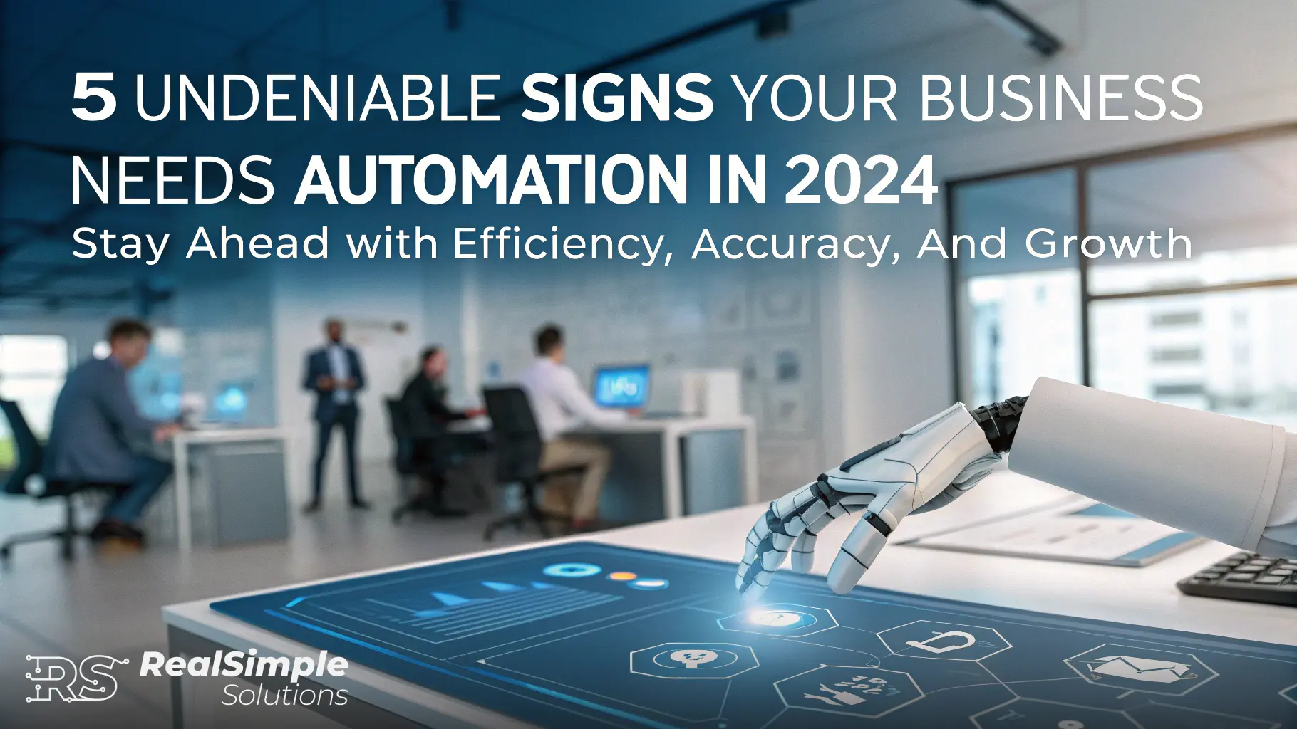 5 Undeniable Signs Your Business Needs Automation in 2024 - Real Simple Solutions